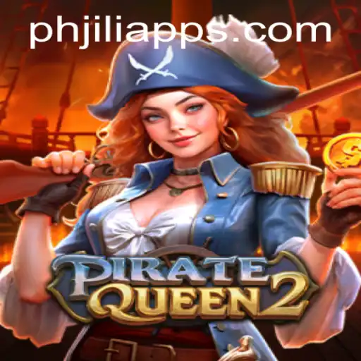 Discover the Thrilling World of PirateQueen2 on PHJili App